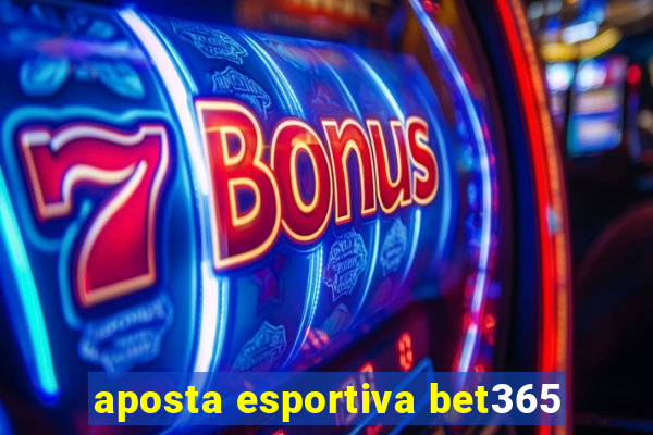 aposta esportiva bet365